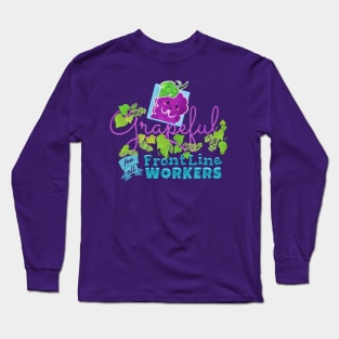 Grapeful for all Frontline Workers - Punny Garden Long Sleeve T-Shirt